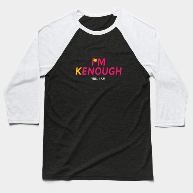 I am Kenough - Barbie Ken Baseball T-Shirt by SallySunday